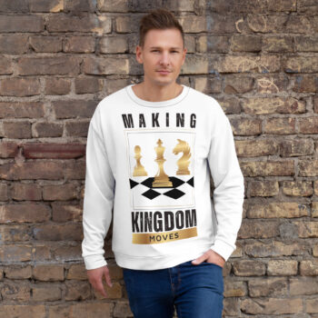 Unisex Sweatshirt - Making Kingdom Moves